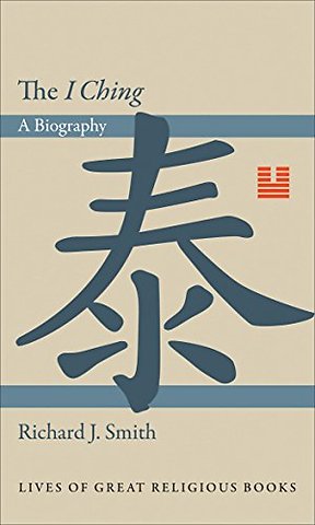 The I Ching – A Biography