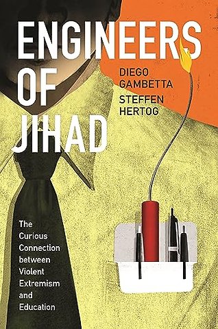Engineers of Jihad – The Curious Connection between Violent Extremism and Education