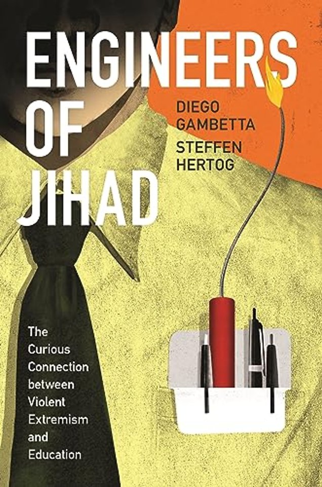 Engineers of Jihad – The Curious Connection between Violent Extremism and Education