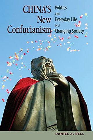 China`s New Confucianism – Politics and Everyday Life in a Changing Society