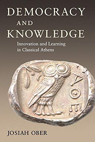 Democracy and Knowledge – Innovation and Learning in Classical Athens