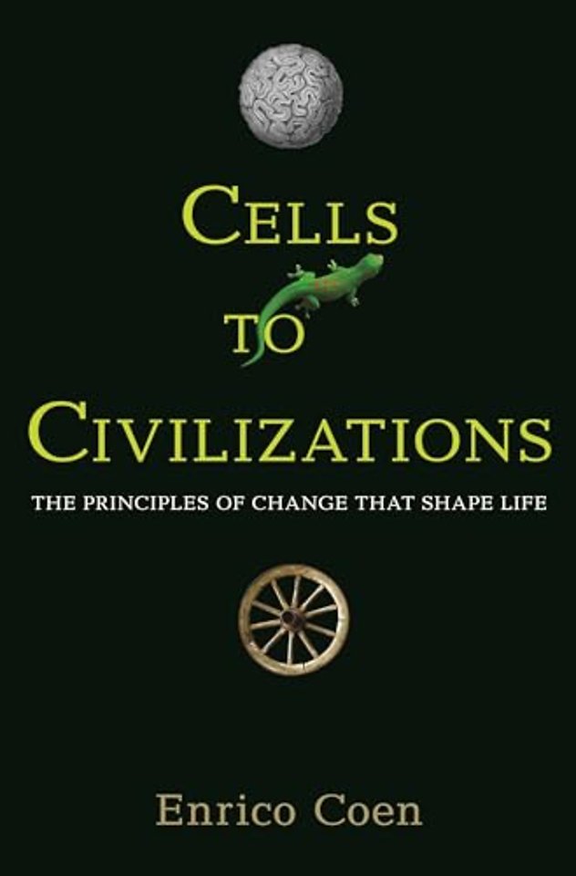 Cells to Civilizations – The Principles of Change That Shape Life