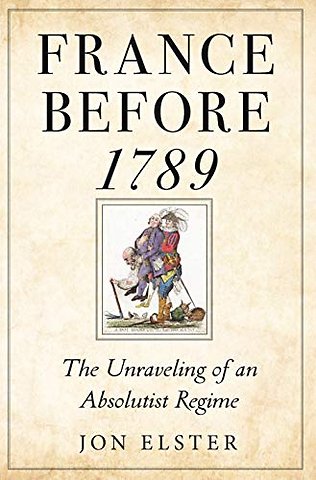 France before 1789 – The Unraveling of an Absolutist Regime
