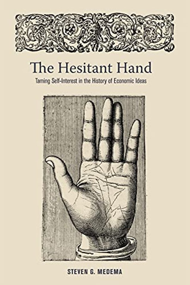 The Hesitant Hand – Taming Self–Interest in the History of Economic Ideas