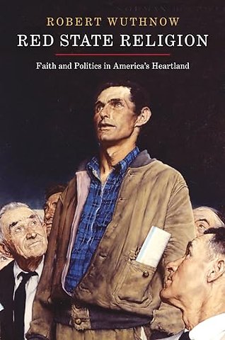Red State Religion – Faith and Politics in America`s Heartland