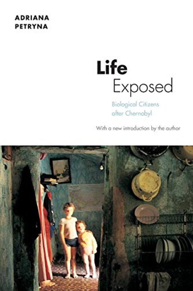 Life Exposed – Biological Citizens after Chernobyl