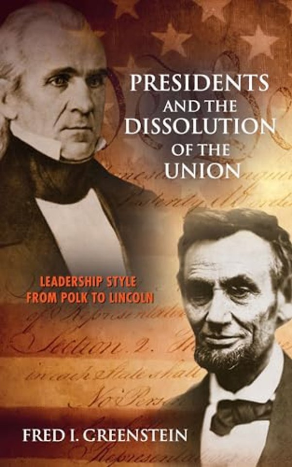 Presidents and the Dissolution of the Union – Leadership Style from Polk to Lincoln