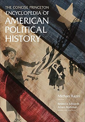 Concise Princeton Encyclopedia of American Political History