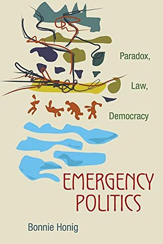 Emergency Politics – Paradox, Law, Democracy