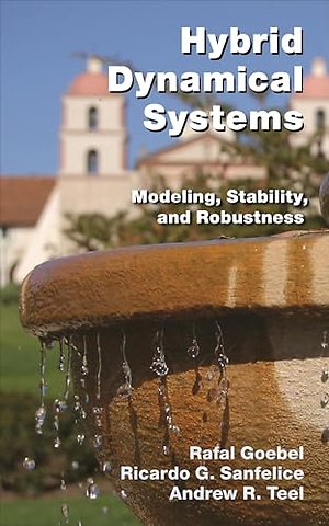 Hybrid Dynamical Systems – Modeling, Stability, and Robustness