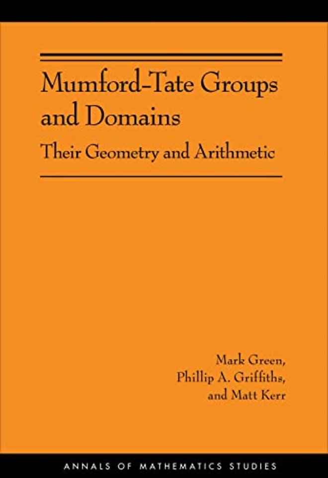 Mumford–Tate Groups and Domains – Their Geometry and Arithmetic