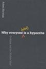 Why everyone (else) is a hypocrite