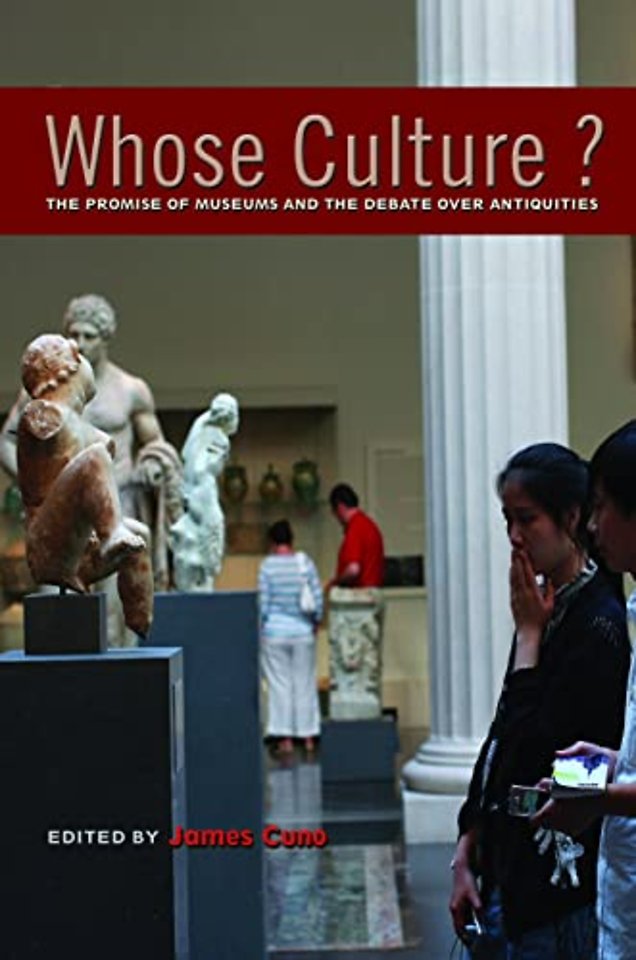 Whose Culture? – The Promise of Museums and the Debate over Antiquities