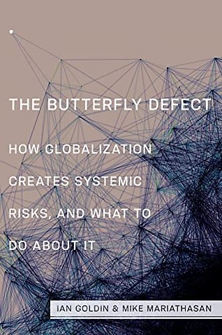 The Butterfly Defect – How Globalization Creates Systemic Risks, and What to Do about It