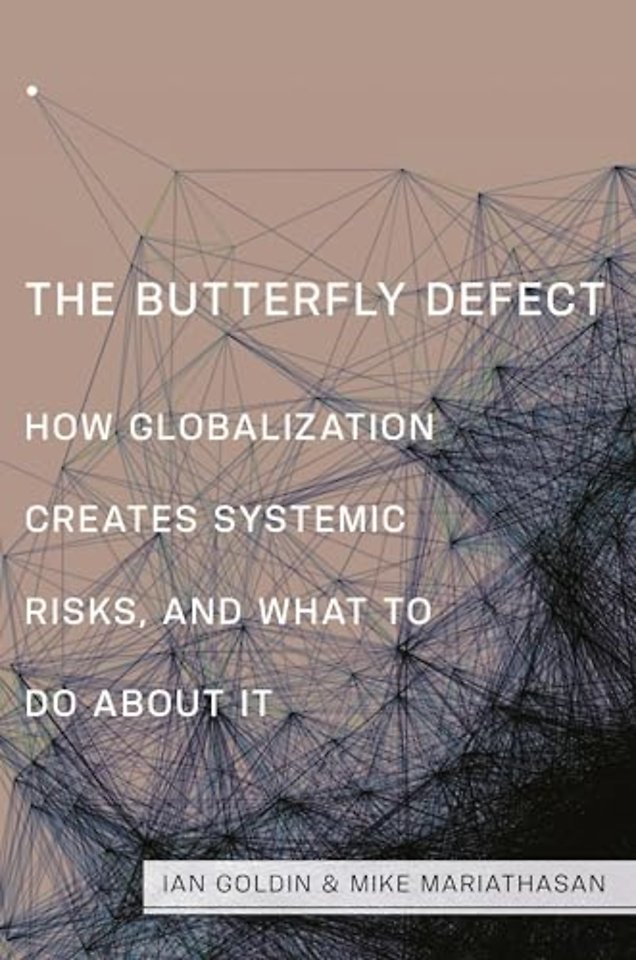 The Butterfly Defect – How Globalization Creates Systemic Risks, and What to Do about It