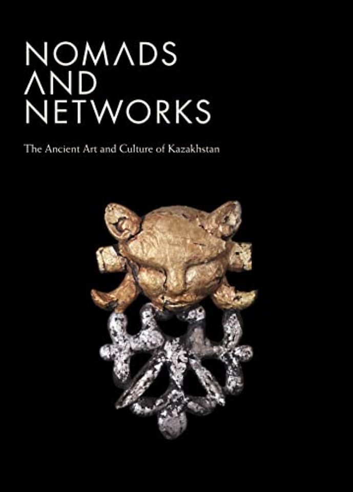 Nomads and Networks – The Ancient Art and Culture of Kazakhstan