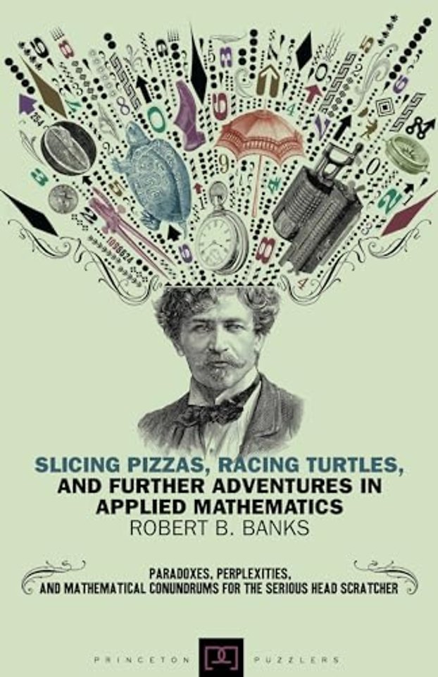 Slicing Pizzas, Racing Turtles, and Further Adventures in Applied Mathematics
