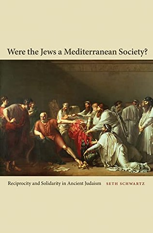 Were the Jews a Mediterranean Society? – Reciprocity and Solidarity in Ancient Judaism