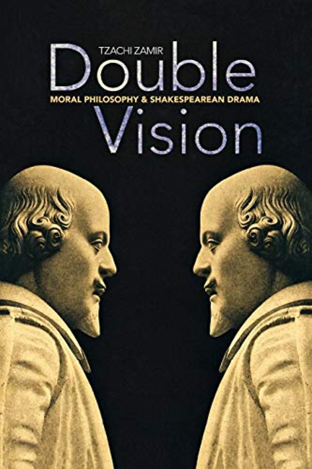 Double Vision – Moral Philosophy and Shakespearean Drama