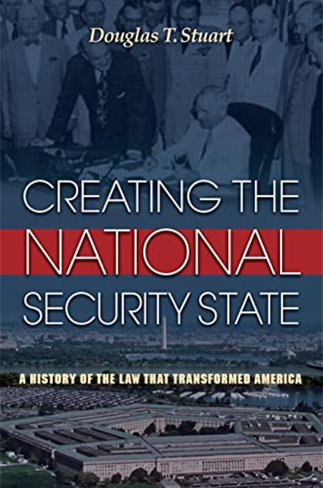Creating the National Security State – A History of the Law That Transformed America