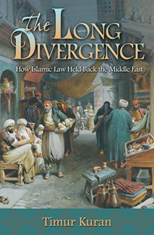 The Long Divergence – How Islamic Law Held Back the Middle East