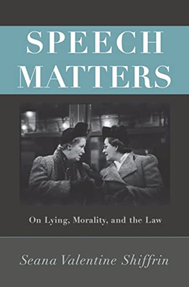 Speech Matters – On Lying, Morality, and the Law