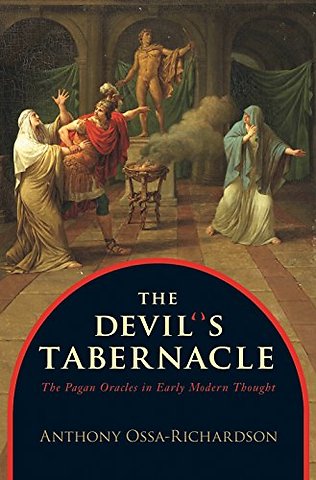 Devil`s Tabernacle – The Pagan Oracles in Early Modern Thought