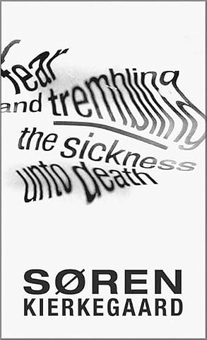 Fear and Trembling and The Sickness Unto Death