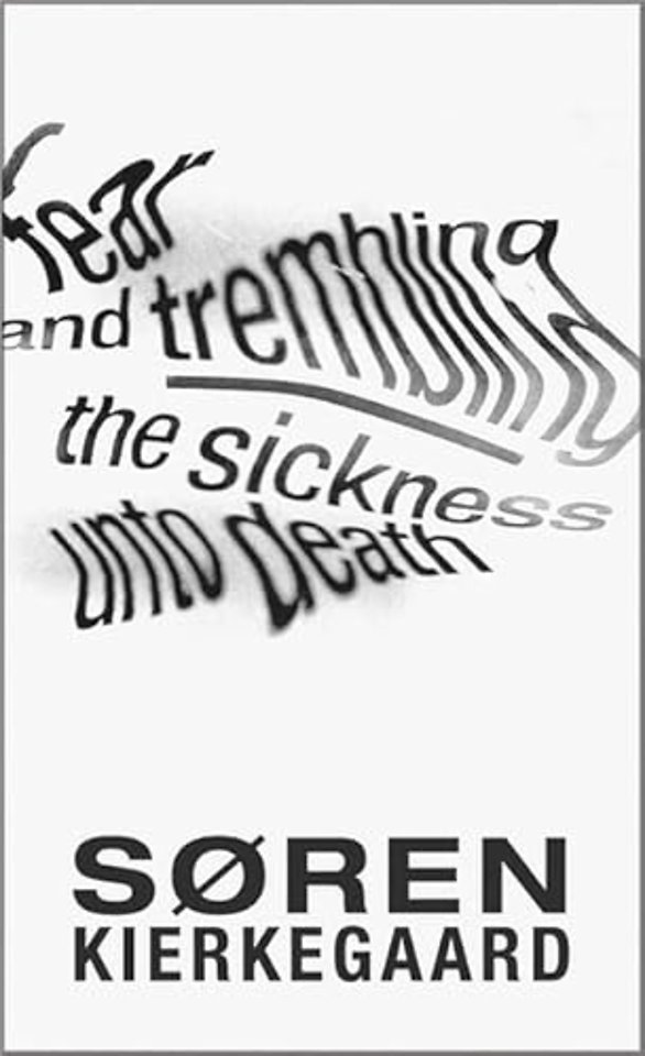 Fear and Trembling and The Sickness Unto Death