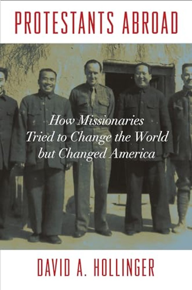 Protestants Abroad – How Missionaries Tried to Change the World but Changed America