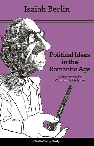 Political Ideas in the Romantic Age – Their Rise and Influence on Modern Thought – Updated Edition