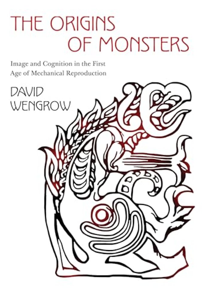 Origins of Monsters – Image and Cognition in the First Age of Mechanical Reproduction