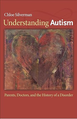 Understanding Autism – Parents, Doctors, and the History of a Disorder