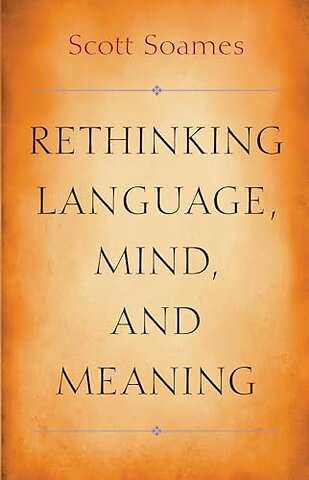 Rethinking Language, Mind, and Meaning