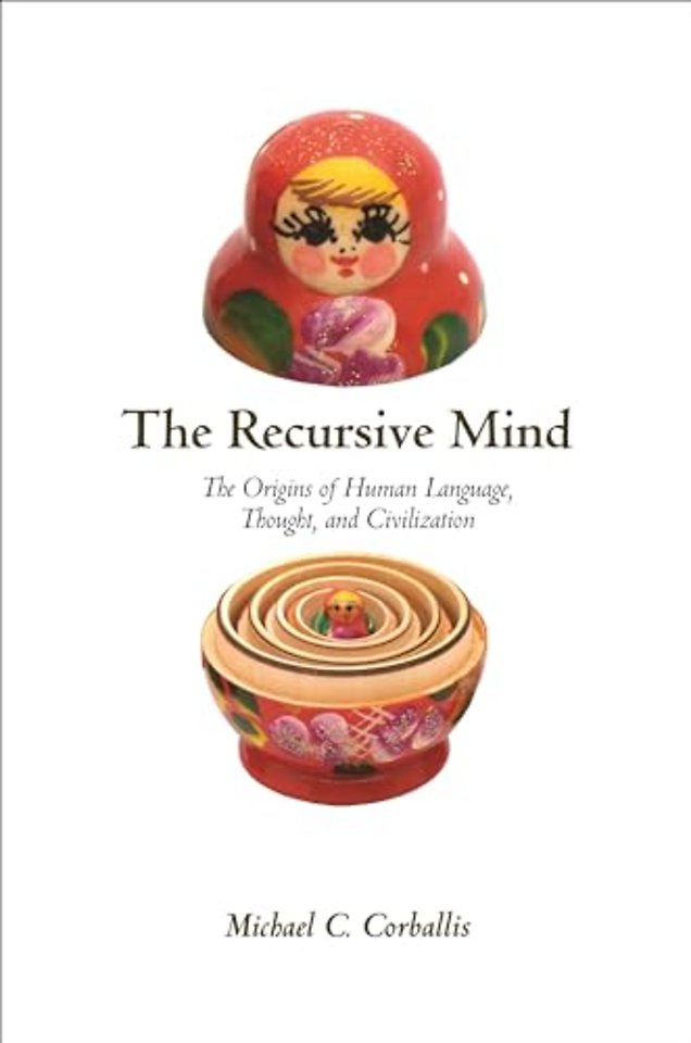 The Recursive Mind – The Origins of Human Language, Thought, and Civilization – Updated Edition