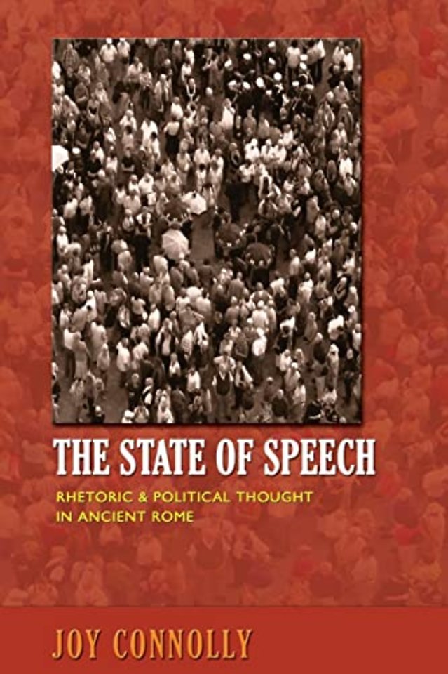 The State of Speech – Rhetoric and Political Thought in Ancient Rome
