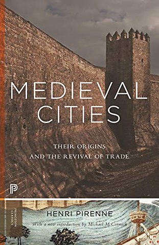 Medieval Cities – Their Origins and the Revival of Trade – Updated Edition