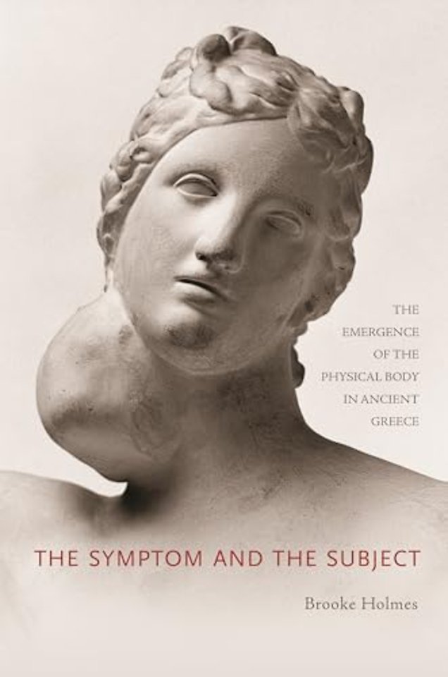Symptom and the Subject – The Emergence of the Physical Body in Ancient Greece