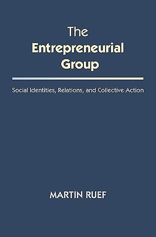 Entrepreneurial Group – Social Identities, Relations, and Collective Action