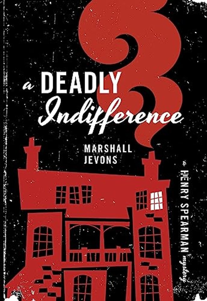 Deadly Indifference – A Henry Spearman Mystery