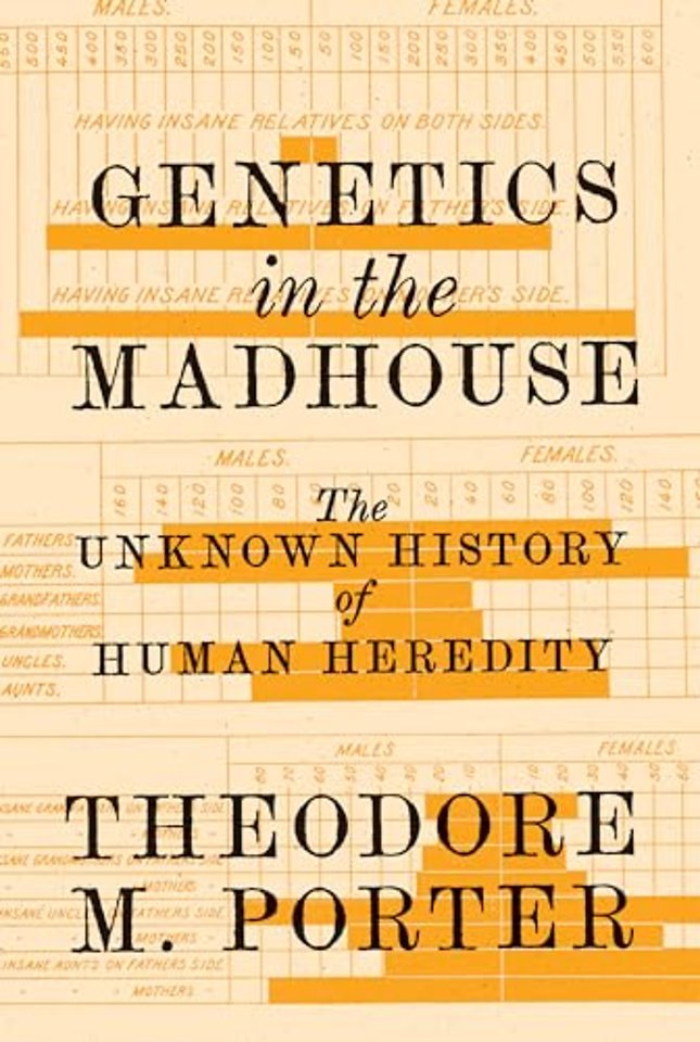 Genetics in the Madhouse – The Unknown History of Human Heredity