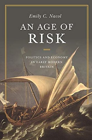 An Age of Risk – Politics and Economy in Early Modern Britain