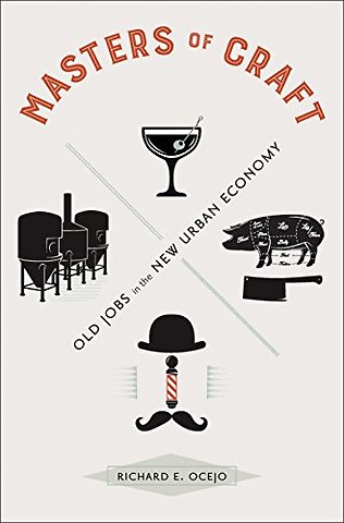 Masters of Craft – Old Jobs in the New Urban Economy
