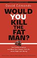 Would You Kill The Fat Man?