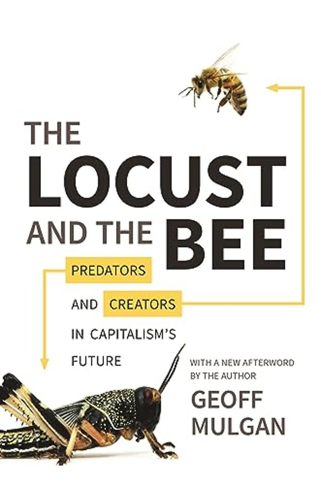 Locust and the Bee – Predators and Creators in Capitalism`s Future – Updated Edition