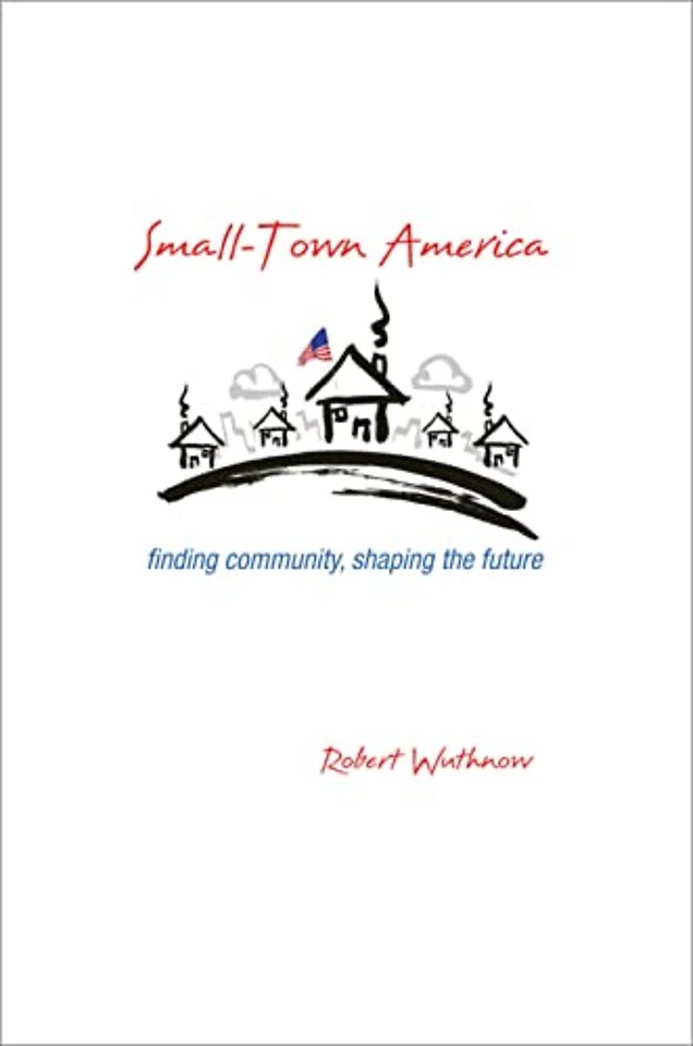 Small–Town America – Finding Community, Shaping the Future