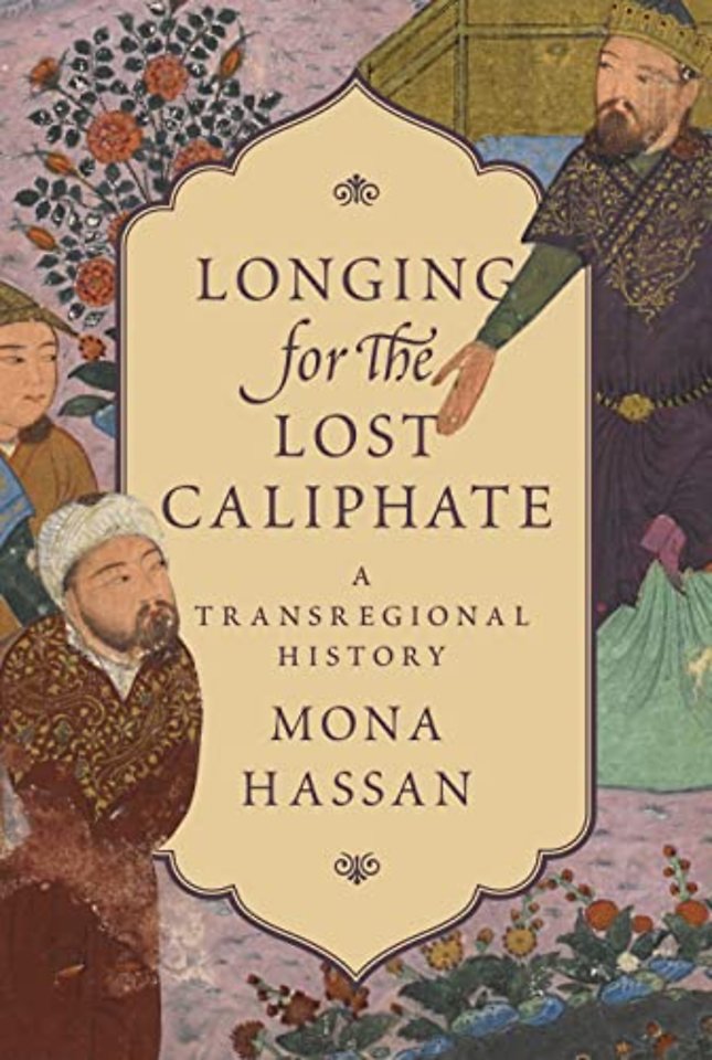 Longing for the Lost Caliphate – A Transregional History
