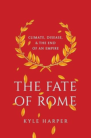 Fate of Rome – Climate, Disease, and the End of an Empire