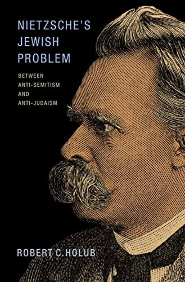 Nietzsche`s Jewish Problem – Between Anti–Semitism and Anti–Judaism