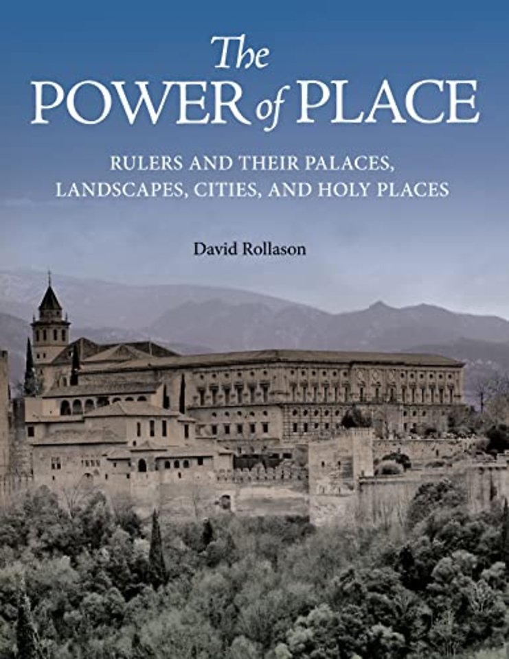 Power of Place – Rulers and Their Palaces, Landscapes, Cities, and Holy Places